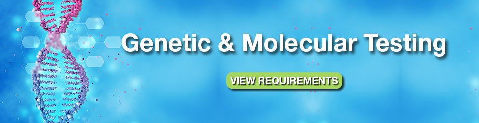 Genetic and molecular testing - click to view requirements